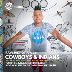 Ravi Drums Radio Show Cowboys & Indians